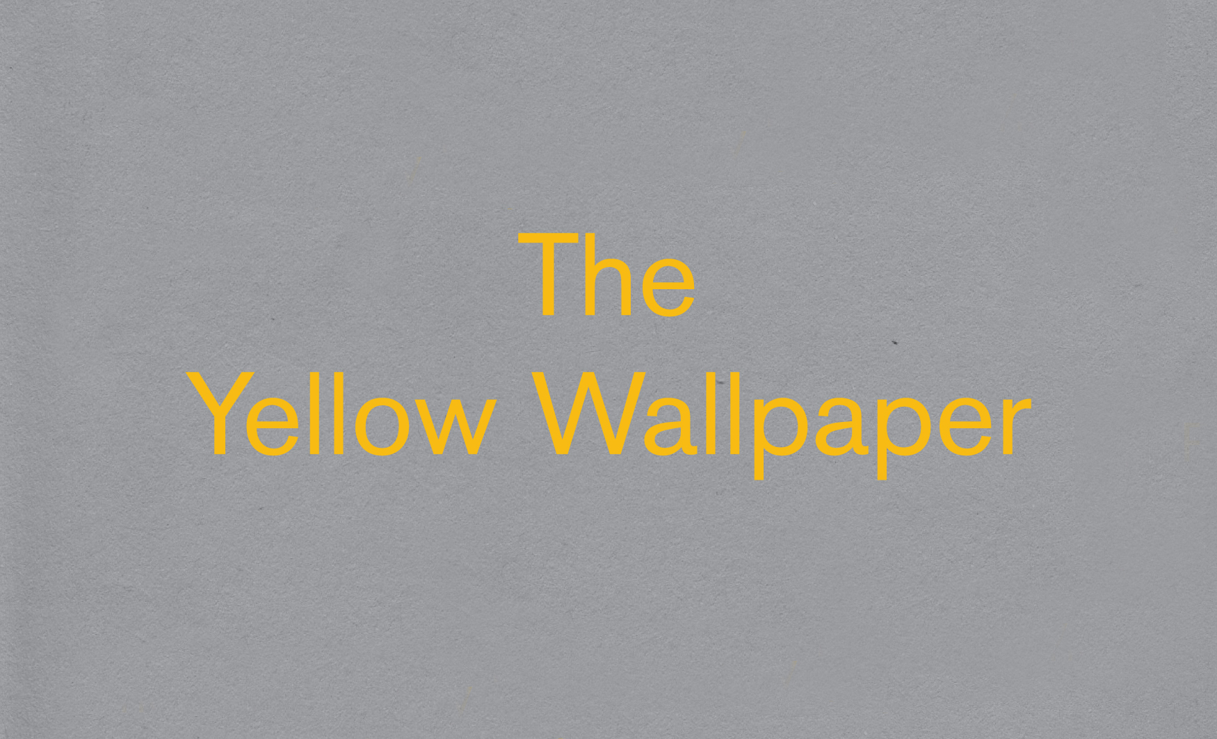 THE YELLOW WALLPAPER